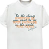 Be the Change - Naughty Slogan T-Shirt